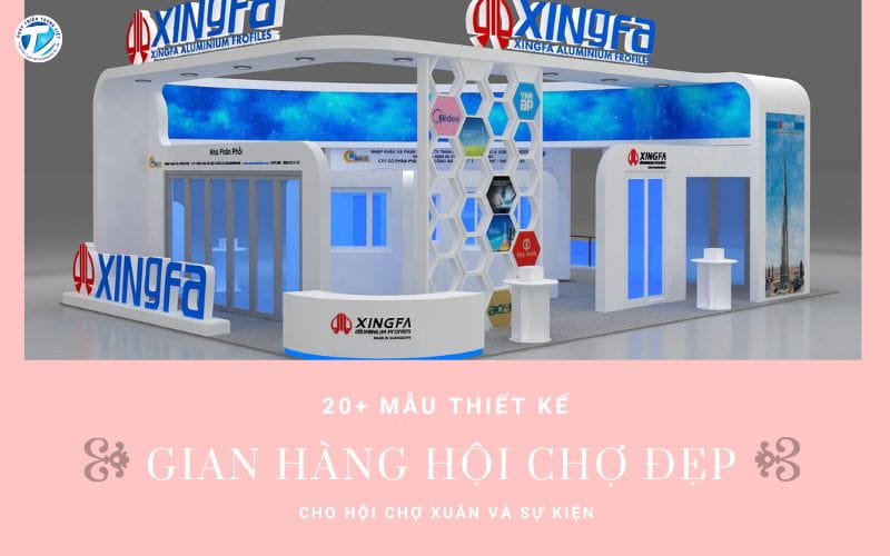 20+ mẫu thiết kế gian hàng hội chợ đẹp cho hội chợ xuân và sự kiện
